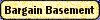 Bargain Basement - Great Items at Great Prices!